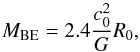 Mathematical equation: \begin{equation} M_{\mathrm{BE}} = 2.4 \frac{c_{0}^{2}}{G} R_{0}, \label{equ:M_BE} \end{equation}