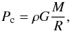 Mathematical equation: \begin{equation} P_{\text{c}} = \rho G \frac{M}{R}, \end{equation}