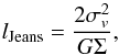 Mathematical equation: \begin{equation} l_{\rm Jeans} = \frac{ 2 \sigma_{v}^2}{ G \Sigma}, \end{equation}
