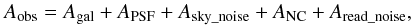 Mathematical equation: \begin{equation} A_{{\rm obs}}=A_{{\rm gal}}+A_{{\rm PSF}}+A_{{\rm sky\_noise}}+A_{{\rm NC}}+A_{{\rm read\_noise}}, \end{equation}