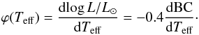 Mathematical equation: \begin{equation} \varphi(T_\mathrm{eff}) = \frac{\mathrm{d}\!\log L/\lsun}{\mathrm{d}T_\mathrm{eff}} = -0.4\frac{\mathrm{d}{\rm BC}}{\mathrm{d}T_\mathrm{eff}}\cdot \end{equation}