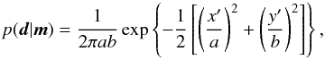 Mathematical equation: \begin{equation} p(\vec{d}|\vec{m})=\frac{1}{2\pi a b} \exp \left\{ -\frac{1}{2} \left[ \left(\frac{x'}{a}\right)^2 + \left(\frac{y'}{b}\right)^2 \right] \right\}, \label{eq:likelihood-2d} \end{equation}