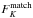 Mathematical equation: \hbox{$F_K^{\rm match}$}