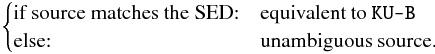 Mathematical equation: \appendix \setcounter{section}{1} \begin{eqnarray*} \begin{cases} \text{if source matches the SED:} & \text{equivalent to } \verb|KU-B|\\ \text{else:} & \text{unambiguous source.} \end{cases} \end{eqnarray*}