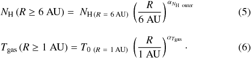 Mathematical equation: \begin{eqnarray} &&N_{\rm H}\,(R\geq6~{\rm AU}) = ~N_{\rm H\,({\it R}~=~6\,{\rm AU})}~\left(\frac{{R}}{6~{\rm AU}}\right)^{\,\alpha_{N_{\rm H~outer}}} \\[3mm] &&T_{\rm gas}\,(R\geq1~{\rm AU}) = T_{\rm 0~({\it R}~=~1\,{\rm AU})}~\left(\frac{{R}}{1~{\rm AU}}\right)^{\,\alpha_{T_{\rm gas}}}\cdot \end{eqnarray}