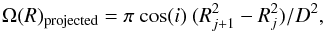 Mathematical equation: \appendix \setcounter{section}{2} \begin{equation} \Omega(R)_{\rm projected} = \pi~{\rm cos}(i)~(R_{j+1}^2 - R_j^2)/ D^2, \end{equation}