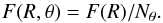 Mathematical equation: \appendix \setcounter{section}{2} \begin{equation} F(R,\theta) = F(R)/N_{\rm \theta}. \end{equation}