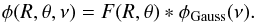 Mathematical equation: \appendix \setcounter{section}{2} \begin{equation} \phi (R,\theta,\nu) = F(R,\theta)*\phi_{\rm Gauss}(\nu). \end{equation}