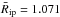 Mathematical equation: \hbox{$\bar{R}_\mathrm{ip} = 1.071$}