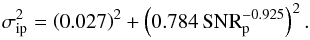 Mathematical equation: \begin{equation} \sigma_\mathrm{ip}^2 = \left(0.027\right)^2 + \left(0.784 \, \mathrm{SNR}_\mathrm{p}^{-0.925}\right)^2. \label{eq:envelope} \end{equation}