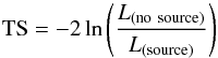 Mathematical equation: \begin{equation} {\rm TS}=-2\ln \left( \frac{L_{\rm (no ~ source)}}{L_{\rm (source)}} \right) \end{equation}