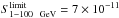 Mathematical equation: \hbox{$S_{1{-}100 \ {\rm~GeV}}^{\rm limit} = 7 \times10^{-11}$}