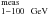 Mathematical equation: \hbox{$^{\rm meas}_{1{-}100 \ {\rm~GeV}}$}