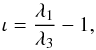 Mathematical equation: \begin{equation} \label{iota} \iota = \frac{\lambda_1}{\lambda_3} -1 , \end{equation}