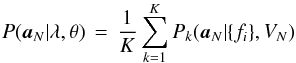 Mathematical equation: \begin{equation} P(\extvecN | \lambda, \theta) \,=\, \frac{1}{K} \sum_{k=1}^K {P}_{k}(\extvecN | \{{f}_{i}\}, {V}_{N}) \label{eqn:evidence} \end{equation}