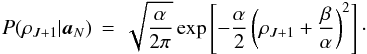 Mathematical equation: \appendix \setcounter{section}{1} \begin{equation} P(\rhoJp | \extvecN) \,=\, \sqrt{\frac{\alpha}{2\pi}} \exp \left[ -\frac{\alpha}{2}\left(\rhoJp + \frac{\beta}{\alpha}\right)^2 \right] \cdot \end{equation}