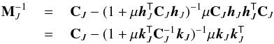 Mathematical equation: \appendix \setcounter{section}{2} \begin{eqnarray} \mmatJ\inv \,&=&\, \gpcovJ - (1 + \mu\hvecJ\trans\gpcovJ\hvecJ)\inv \mu\gpcovJ\hvecJ\hvecJ\trans\gpcovJ \nonumber\\ \,&=&\, \gpcovJ - (1 + \mu\kvecJ\trans\gpcovJ\inv\kvecJ)\inv \mu\kvecJ\kvecJ\trans \end{eqnarray}