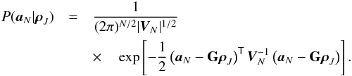 Mathematical equation: \begin{eqnarray} P(\extvecN | \rhovecJ) &=& \frac{1}{(2\pi)^{N/2}|\likecovN|^{1/2}} \nonumber\\ &&\times\quad \exp\left[ -\frac{1}{2} \left (\extvecN - \geomat\rhovecJ \right )\trans \likecovN\inv \left(\extvecN - \geomat\rhovecJ \right) \right] . \label{eqn:likeN} \end{eqnarray}