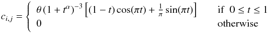 Mathematical equation: \begin{equation} \gpcovel_{i,j} = \left\{\begin{array}{lll} \theta\, {(1+{t}^{\alpha})}^{-3} \left[ (1-t)\cos({\pi}t) + \frac{1}{\pi}\sin({\pi}t) \right] && {\rm if}~~0 \leq t \leq 1\\ 0 & & {\rm otherwise} \end{array}\right. \label{eqn:covfunc} \end{equation}