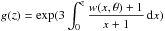 Mathematical equation: \hbox{$\displaystyle{g(z)=\exp (3 \int_0^z \frac{w(x,{\rm \theta})+1}{x+1} \, {\rm d}x)}$}