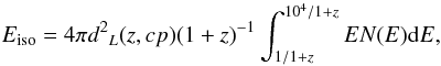 Mathematical equation: $$ E_{\rm iso}=4\pi{d^2}_{L}(z, cp)(1+z)^{-1}\int^{10^4/1+z}_{1/1+z} E N(E) {\rm d}E, $$