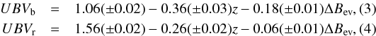 Mathematical equation: \begin{eqnarray} UBV_{\rm b} &=& 1.06(\pm0.02)-0.36(\pm0.03)z-0.18(\pm0.01)\Delta B_{\rm ev} \label{colour_magnitude_b} , \\ UBV_{\rm r} &=& 1.56(\pm0.02)-0.26(\pm0.02)z-0.06(\pm0.01)\Delta B_{\rm ev} \label{colour_magnitude_r} , \end{eqnarray}