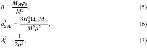 Mathematical equation: \begin{eqnarray} &&\beta = \frac{M_{\rm pl}\varphi_0}{M^2}, \\ &&a_{\rm SSB}^3 = \frac{3H_0^2\Omega_{\rm m} M_{\rm pl}}{M^2\mu^2}, \\ &&\lambda_0^2 = \frac{1}{2\mu^2}, \end{eqnarray}
