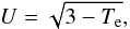 Mathematical equation: \begin{equation} U=\sqrt{3-T_{\rm e}},\nonumber \end{equation}