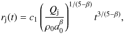 Mathematical equation: \begin{equation} r_{\rm j}(t)=c_{1}\left(\frac{Q_{\rm j}}{\rho_{0}a_{0}^{\beta}}\right) ^{1/(5-\beta)}t^{3/(5-\beta)}, \end{equation}