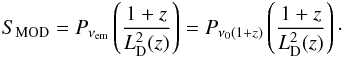 Mathematical equation: \begin{eqnarray} S_{\rm MOD}=P_{\nu_{\rm em}} \left(\frac{1+z}{L_{\rm D}^{2}(z)}\right) = P_{\nu_{0}(1+z)} \left(\frac{1+z}{L_{\rm D}^{2}(z)}\right) \cdot \end{eqnarray}