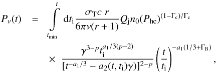 Mathematical equation: \begin{eqnarray} P_{\nu}(t) &= & \int\limits^t_{t_{\rm min}} \, {\rm d}t_{\rm i} \frac{\sigma_{\rm T}c\;r}{6{\pi}\nu(r+1)} Q_{\rm j}n_{0}(P_{\rm hc})^{(1-\Gamma_{\rm c})/\Gamma_{\rm c}} \nonumber\\ && \times~~\frac{\gamma^{3-p}t_{\rm i}^{a_{1}/{3(p-2)}}} {[{t^{-a_{1}/3}}-a_{2}(t,t_{\rm i})\gamma)]^{2-p}} \left(\frac{t}{t_{\rm i}} \right)^{-a_{1}(1/3+\Gamma_{\rm B})}, \end{eqnarray}