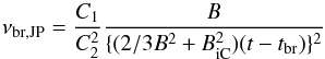 Mathematical equation: \begin{equation} \nu_{\rm br,JP}=\frac {C_{1}}{C_{2}^2} \frac{B}{\{(2/3B^{2}+B_{\rm iC}^2)(t-t_{\rm br})\}^2} \end{equation}