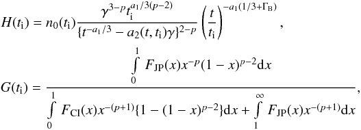 Mathematical equation: \begin{eqnarray*} &&H(t_{\rm i}) = n_{0}(t_{\rm i})\frac{\gamma^{3-p}t_{\rm i}^{a_{1}/3(p-2)}}{\{t^{-a_{1}/3}-a_{2}(t,t_{\rm i})\gamma\}^{2-p}} \left ( \frac{t}{t_{\rm i}}\right)^{-a_{1}(1/3+\Gamma_{\rm B})}, \\ &&G(t_{\rm i})= \frac{\int\limits^{1}_{0}\,F_{\rm JP}(x) x^{-p}(1-x)^{p-2}{\rm d}x} {\int\limits^{1}_{0}\,F_{\rm CI}(x)x^{-(p+1)} \{1-(1-x)^{p-2}\} {\rm d}x+\int\limits^{\infty}_{1}\,F_{\rm JP}(x)x^{-(p+1)}{\rm d}x}, \end{eqnarray*}