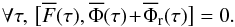 Mathematical equation: \begin{equation} \forall \tau , \, \big[\oF (\tau) , \oP (\tau) \!+\! \oP_{\rr} (\tau) \big] = 0 . \label{adiabatic_approximation} \end{equation}