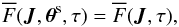 Mathematical equation: \begin{equation} \oF (\bm{J} , \bm{\theta}^{\rm s} , \tau) = \oF (\bm{J} , \tau) , \label{shape_equilibria} \end{equation}