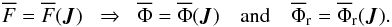 Mathematical equation: \begin{equation} \oF = \oF (\bm{J}) \;\; \Rightarrow \;\; \oP = \oP (\bm{J}) \quad \text{and} \quad \oP_{\rr} = \oP_{\rr} (\bm{J}) . \label{assumption_self_consistent_Phi} \end{equation}