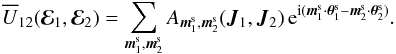 Mathematical equation: \begin{equation} \oU_{12} (\bR_{1} , \bR_{2}) = \sum_{\bm{m}_{1}^{\rm s} , \bm{m}_{2}^{\rm s}} A_{\bm{m}_{1}^{\rm s} , \bm{m}_{2}^{\rm s}} (\bm{J}_{1} , \bm{J}_{2}) \, \re^{\ri (\bm{m}_{1}^{\rm s} \cdot \bm{\theta}_{1}^{\rm s} - \bm{m}_{2}^{\rm s} \cdot \bm{\theta}_{2}^{\rm s})} . \label{decomposition_bar_U12} \end{equation}