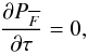 Mathematical equation: \begin{equation} \frac{\partial P_{\oF}}{\partial \tau} = 0 , \label{marginal_diff} \end{equation}