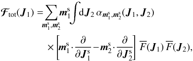 Mathematical equation: \begin{eqnarray} \bm{\mathcal{F}}_{\!\rm tot} (\bm{J}_{1}) &= & \!\! \sum_{\bm{m}_{1}^{\rm s} , \bm{m}_{2}^{\rm s}} \!\! \bm{m}_{1}^{\rm s} \!\! \int \!\! \rd \bm{J}_{2} \, \alpha_{\bm{m}_{1}^{\rm s} , \bm{m}_{2}^{\rm s}} (\bm{J}_{1} , \bm{J}_{2}) \nonumber \\ && \, \times \left[\! \bm{m}_{1}^{\rm s} \!\cdot\! \frac{\partial }{\partial \bm{J}_{1}^{\rm s}} \!-\! \bm{m}_{2}^{\rm s} \!\cdot\! \frac{\partial }{\partial \bm{J}_{2}^{\rm s}} \!\right] \, \oF (\bm{J}_{1}) \, \oF (\bm{J}_{2} ) , \label{definition_flux} \end{eqnarray}