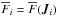 Mathematical equation: \hbox{$\oF_{i} = \oF (\bm{J}_{i})$}