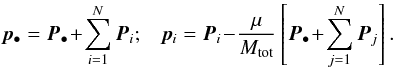 Mathematical equation: \begin{equation} \bm{p}_{\bullet} = \bm{P}_{\bullet} \!+\! \sum_{i = 1}^{N} \bm{P}_{i} ; \;\;\; \bm{p}_{i} = \bm{P}_{i} \!-\! \frac{\mu}{M_{\rm tot}} \left[ \bm{P}_{\bullet} \!+\! \sum_{j = 1}^{N} \bm{P}_{j} \right] . \label{democratic_momenta} \end{equation}