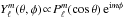 Mathematical equation: \hbox{${ Y_{\ell}^{m} (\theta , \phi) \!\propto\! P_{\ell}^{m} (\cos \theta) \, \re^{\ri m \phi}}$}