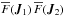 Mathematical equation: \hbox{${ \oF (\bm{J}_{1}) \, \oF (\bm{J}_{2}) }$}