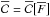 Mathematical equation: \hbox{${ \oC = \oC \big[ \oF \big] }$}