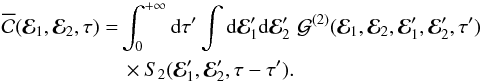 Mathematical equation: \appendix \setcounter{section}{2} \begin{eqnarray} \oC (\bR_{1} , \bR_{2} , \tau) &= & \int_{0}^{+ \infty} \rd \tau' \int \rd \bR_{1}' \rd \bR_{2}' \, \, \mathcal{G}^{(2)} (\bR_{1} , \bR_{2} , \bR_{1}' , \bR_{2}' , \tau') \nonumber \\ && \, \times S_{2} (\bR_{1}' , \bR_{2}' , \tau - \tau') . \label{generic_solution_C} \end{eqnarray}