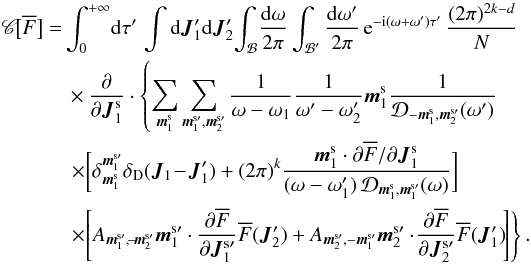 Mathematical equation: \appendix \setcounter{section}{2} \begin{eqnarray} \, \mathscr{C} \!\big[ \oF \big]& = & \int_{0}^{+ \infty} \! \rd \tau' \, \int \rd \bm{J}_{1}' \rd \bm{J}_{2}' \! \int_{\mathcal{B}} \!\frac{\rd \omega}{2 \pi} \int_{\mathcal{B}'} \frac{\rd \omega'}{2 \pi} \, \re^{- \ri (\omega + \omega') \tau'} \, \frac{(2 \pi)^{2k - d}}{N} \nonumber \\ && \, \times \frac{\partial }{\partial \bm{J}_{1}^{\rm s}} \cdot \left\{ \sum_{\bm{m}_{1}^{\rm s}} \sum_{\bm{m}_{1}^{\rm s \prime} , \bm{m}_{2}^{\rm s \prime}} \frac{1}{\omega - \omega_{1}} \frac{1}{\omega' - \omega_{2}'} \bm{m}_{1}^{\rm s} \frac{1}{\mathcal{D}_{- \bm{m}_{1}^{\rm s} , \bm{m}_{2}^{\rm s \prime}} (\omega')} \nonumber \right.\\ && \, \left.\times \bigg[ \delta_{\bm{m}_{1}^{\rm s}}^{\bm{m}_{1}^{\rm s \prime}} \delta_{\rm D} (\bm{J}_{1} \!- \!\bm{J}_{1}') + (2 \pi)^{k} \frac{\bm{m}_{1}^{\rm s} \cdot \partial \oF/\partial \bm{J}_{1}^{\rm s}}{(\omega - \omega_{1}') \, \mathcal{D}_{\bm{m}_{1}^{\rm s} , \bm{m}_{1}^{\rm s \prime}} (\omega)} \bigg] \nonumber \right.\\ && \, \left.\times \!\left[ A_{\bm{m}_{1}^{\rm s \prime} ,\! - \!\bm{m}_{2}^{\rm s \prime}} \bm{m}_{1}^{\rm s \prime} \cdot \frac{\partial \oF}{\partial \bm{J}_{1}^{\rm s \prime}} \oF (\bm{J}_{2}') + A_{\bm{m}_{2}^{\rm s \prime} , - \bm{m}_{1}^{\rm s \prime}} \bm{m}_{2}^{\rm s \prime} \cdot \!\frac{\partial \oF}{\partial \bm{J}_{2}^{\rm s \prime}} \oF(\bm{J}_{1}') \!\right] \right\} . \label{collision_operator_3} \end{eqnarray}
