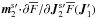 Mathematical equation: \hbox{${ \bm{m}_{2}^{\rm s \prime} \!\cdot\! \partial \oF/\partial \bm{J}_{2}^{\rm s \prime} \oF (\bm{J}_{1}') }$}