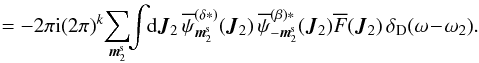 Mathematical equation: \appendix \setcounter{section}{2} \begin{eqnarray*} \eqref{evaluation_H} = - 2 \pi \ri (2 \pi)^{k} \! \sum_{\bm{m}_{2}^{\rm s}} \!\! \int \!\! \rd \bm{J}_{2} \, \opsi^{(\delta *)}_{\bm{m}_{2}^{\rm s}} (\bm{J}_{2}) \, \opsi^{(\beta) *}_{- \bm{m}_{2}^{\rm s}} (\bm{J}_{2}) \oF (\bm{J}_{2}) \, \delta_{\rm D} (\omega \!-\! \omega_{2}) . \end{eqnarray*}