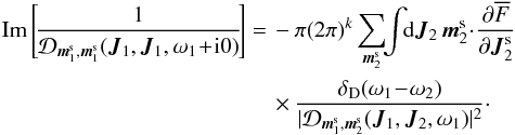 Mathematical equation: \appendix \setcounter{section}{2} \begin{eqnarray} \text{Im} \left[\! \frac{1}{\mathcal{D}_{\bm{m}_{1}^{\rm s} , \bm{m}_{1}^{\rm s}} (\bm{J}_{1} , \bm{J}_{1} , \omega_{1} \!+\! \ri 0)} \!\right]& = & \, - \pi (2 \pi)^{k} \sum_{\bm{m}_{2}^{\rm s}} \!\! \int \!\! \rd \bm{J}_{2} \, \bm{m}_{2}^{\rm s} \!\cdot\! \frac{\partial \oF}{\partial \bm{J}_{2}^{\rm s}} \nonumber \\ && \, \times \frac{\delta_{\rm D} (\omega_{1} \!-\! \omega_{2})}{| \mathcal{D}_{\bm{m}_{1}^{\rm s} , \bm{m}_{2}^{\rm s}} (\bm{J}_{1} , \bm{J}_{2} , \omega_{1}) |^{2}} \cdot \label{term_1_final_7} \end{eqnarray}