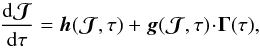 Mathematical equation: \appendix \setcounter{section}{3} \begin{equation} \frac{\rd \bm{\mathcal{J}}}{\rd \tau} = \bm{h} (\bm{\mathcal{J}} , \tau) + \bm{g} (\bm{\mathcal{J}} , \tau) \!\cdot\! \bm{\Gamma} (\tau) , \label{Langevin_equation} \end{equation}